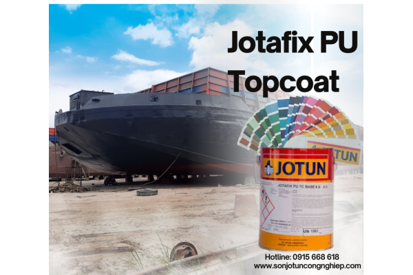 Jotafix PU Topcoat - Giải Pháp Tiết Kiệm Cho Bảo Trì Trên Tàu